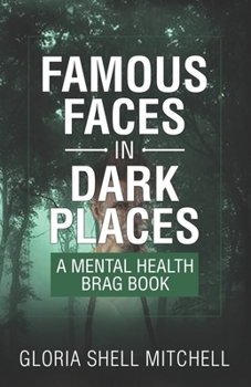 Paperback Famous Faces in Dark Places: A Mental Health Brag Book