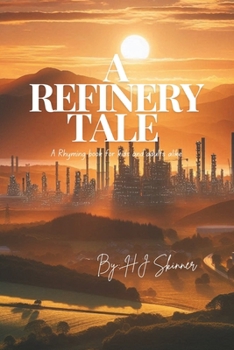Paperback A Refinery Tale: A rhyming book for children and adults alike Book