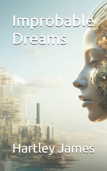 Paperback Improbable Dreams: Collected Short Fictions Book