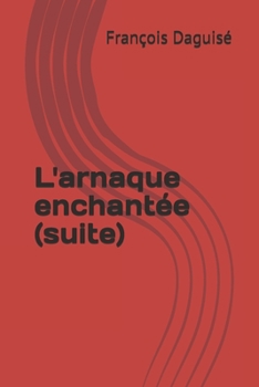 Paperback L'arnaque enchantée (suite) [French] Book