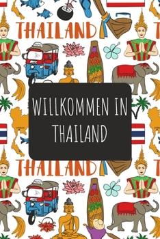 Willkommen in Thailand: 6x9 Reise Journal I Notizbuch mit Checklisten zum Ausfüllen I Perfektes Geschenk für den Trip nach Thailand für jeden Reisenden (German Edition)