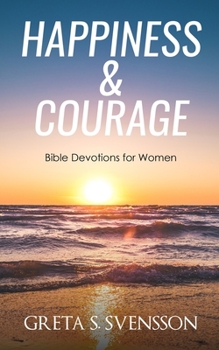 Paperback Happiness & Courage: Bible Devotions for Women Book