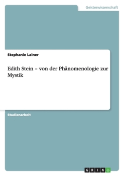 Edith Stein - von der Ph�nomenologie zur Mystik