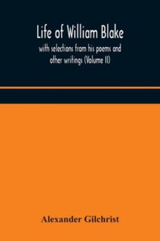 Paperback Life of William Blake, with selections from his poems and other writings (Volume II) Book