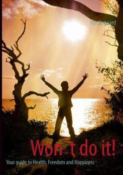 Paperback Won´t do it!: Your guide to Health, Freedom and Happiness Book