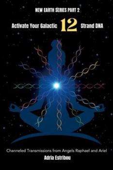 Paperback Activate Your Galactic 12 Strand DNA: Channeled Transmissions from Angels Raphael and Ariel Book