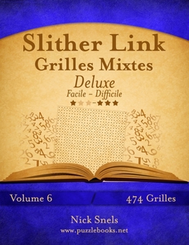 Paperback Slither Link Grilles Mixtes Deluxe - Facile à Difficile - Volume 6 - 474 Grilles [French] Book