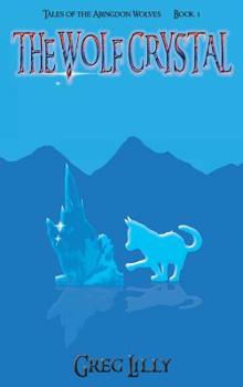 Hardcover The Wolf Crystal: Tales of the Abingdon Wolves - Book 1 Book