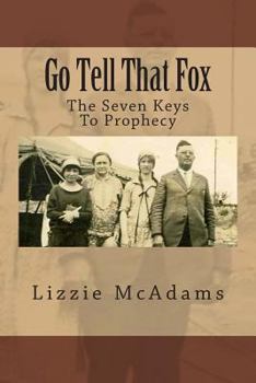 Paperback Go Tell That Fox: The Seven Keys To Prophecy Book