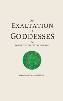 Paperback An Exaltation of Goddesses: Poems for the Divine Feminine Book