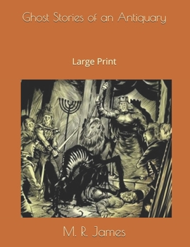 Ghost Stories of an Antiquary: Large Print