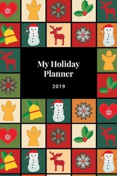 My Holiday Planner 2019: Christmas Holiday Organizer - Undated Weekly Planner, To-Do Lists, Holiday Shopping Budget and Tracker, Gift Checklist, ... Much More! (Holiday Planners and Organizers)
