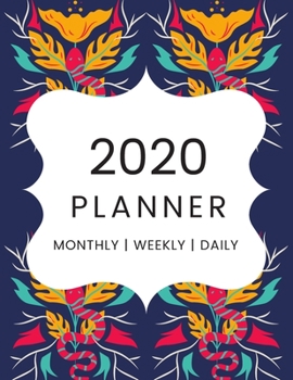 2020 Daily Weekly & Monthly Planner: With Jan 1st, 2020 to Dec 31st, 2020 Calendar Views For Meetings, To-Do's, Events & Appointments