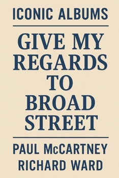 Iconic Albums - Paul McCartney - Give My Regards To Broad Street