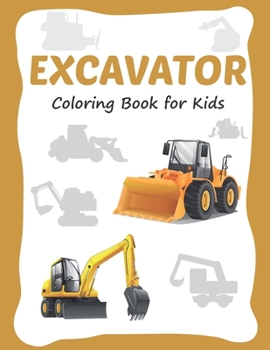 Paperback Excavator Coloring Book for Kids: 30 Excavator Coloring Pages for Toddler and Kids Ages 3-8 Book