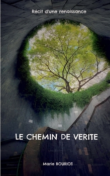 Paperback Le chemin de verite: Récit d'une renaissance [French] Book