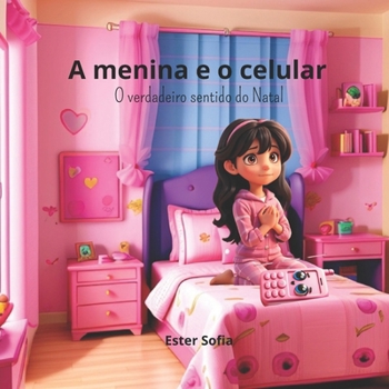 Paperback A menina e o celular, o verdadeiro sentido do Natal [Portuguese] Book