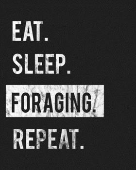 Paperback Eat Sleep Foraging Repeat: Enthusiasts Gratitude Journal Planner 386 Pages Notebook Black Print 193 Days 8"x10" Thick Book