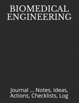 Paperback Biomedical Engineering: Journal ... Notes, Ideas, Actions, Checklists, Log Book