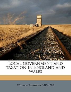 Paperback Local Government and Taxation in England and Wales Volume Talbot Collection of British Pamphlets Book