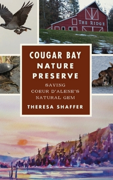 Hardcover Cougar Bay Nature Preserve: Saving Coeur d'Alene's Natural Gem Book