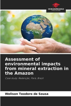 Paperback Assessment of environmental impacts from mineral extraction in the Amazon Book