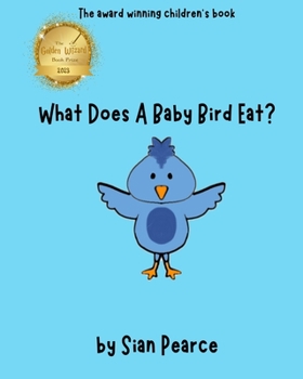 Paperback What Does A Baby Bird Eat? AWARD WINNING CHILDREN'S BOOK