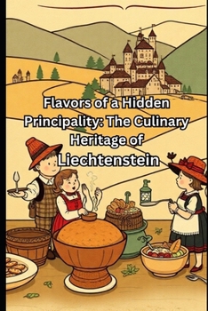 Flavors of a Hidden Principality: The Culinary Heritage of Liechtenstein