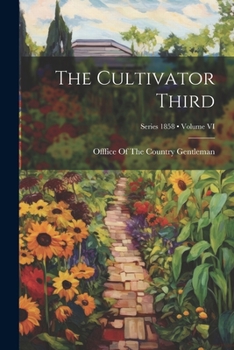 Paperback The Cultivator Third; Volume VI; Series 1858 Book