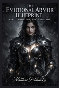 Paperback The Emotional Armor Blueprint: How to Become Mentally Unbreakable Book