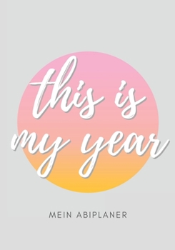 Paperback This is my Year - Mein Abiplaner: Sch?lerkalender 2019-2020 Schulplaner [German] Book