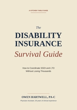 Paperback SSDI + LTD Coordination: How to Navigate Offsets, Back-Pay Traps, and the 24-Month Cliff Without Losing Thousands: The Practical Kitchen Table Guide t Book