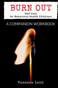 Paperback Burn Out: Self Care for Behavioral Health Clinicians a Companion Workbook Book