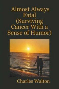 Paperback Almost Always Fatal (Surviving Cancer With a Sense of Humor) Book