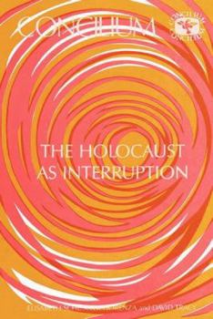 Paperback Concilium 175 the Holocaust as Interruption Book