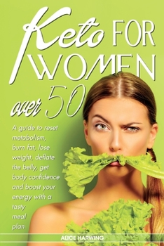 Paperback Keto for Women Over 50: A Guide To Reset Metabolism, Burn Fat, Lose Weight, Prevent Diabetes Get Body Confidence And Boost Your Energy With A Book