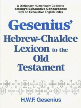 Paperback Gesenius' Hebrew-Chaldee Lexicon to the Old Testament: Numerically Coded to Strong's Exhaustive Concordance Book