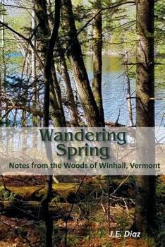 Paperback Wandering Spring: Notes from the Woods of Winhall, Vermont Book