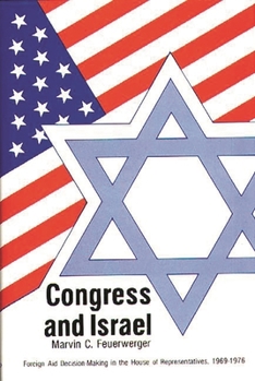Hardcover Congress and Israel: Foreign Aid Decision-Making in the House of Representatives, 1969-1976 Book