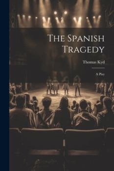 Paperback The Spanish Tragedy: A Play Book