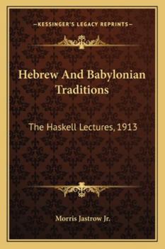 Paperback Hebrew And Babylonian Traditions: The Haskell Lectures, 1913 Book