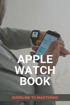 Paperback Apple Watch Book: Guideline To Mastering: Apple Watch: Target Book