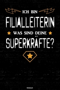 Ich bin Filialleiterin was sind deine Superkräfte? Notizbuch: Filialleiterin Journal DIN A5 liniert 120 Seiten Geschenk (German Edition)