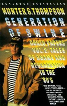 Paperback Generation of Swine: Gonzo Papers, Volume 2: Tales of Shame and Degredation in the '80s Book