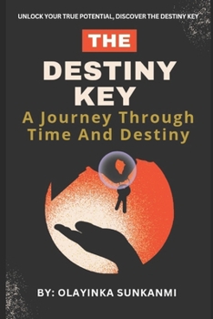 Paperback The Destiny Key: A Journey Through Time and Destiny Book