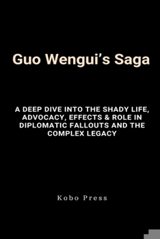 Guo Wengui's Saga: A Deep Dive into The Shady Life, Advocacy, Effects & Role in Diplomatic Fallouts and The Complex Legacy
