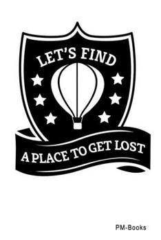 Paperback LetS Find A Place To Get Lost: Liniertes A5 Notizbuch oder Heft für Schüler, Studenten und Erwachsene Book