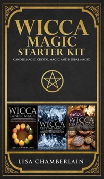 Hardcover Wicca Magic Starter Kit: Candle Magic, Crystal Magic, and Herbal Magic Book