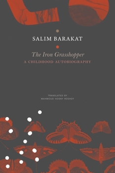 Hardcover The Iron Grasshopper: A Childhood Autobiography; The Incomplete Biography of a Child Who Saw Nothing But a Fugitive Land, So He Shouted: The Book