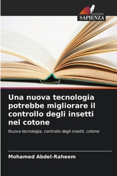Una nuova tecnologia potrebbe migliorare il controllo degli insetti nel cotone